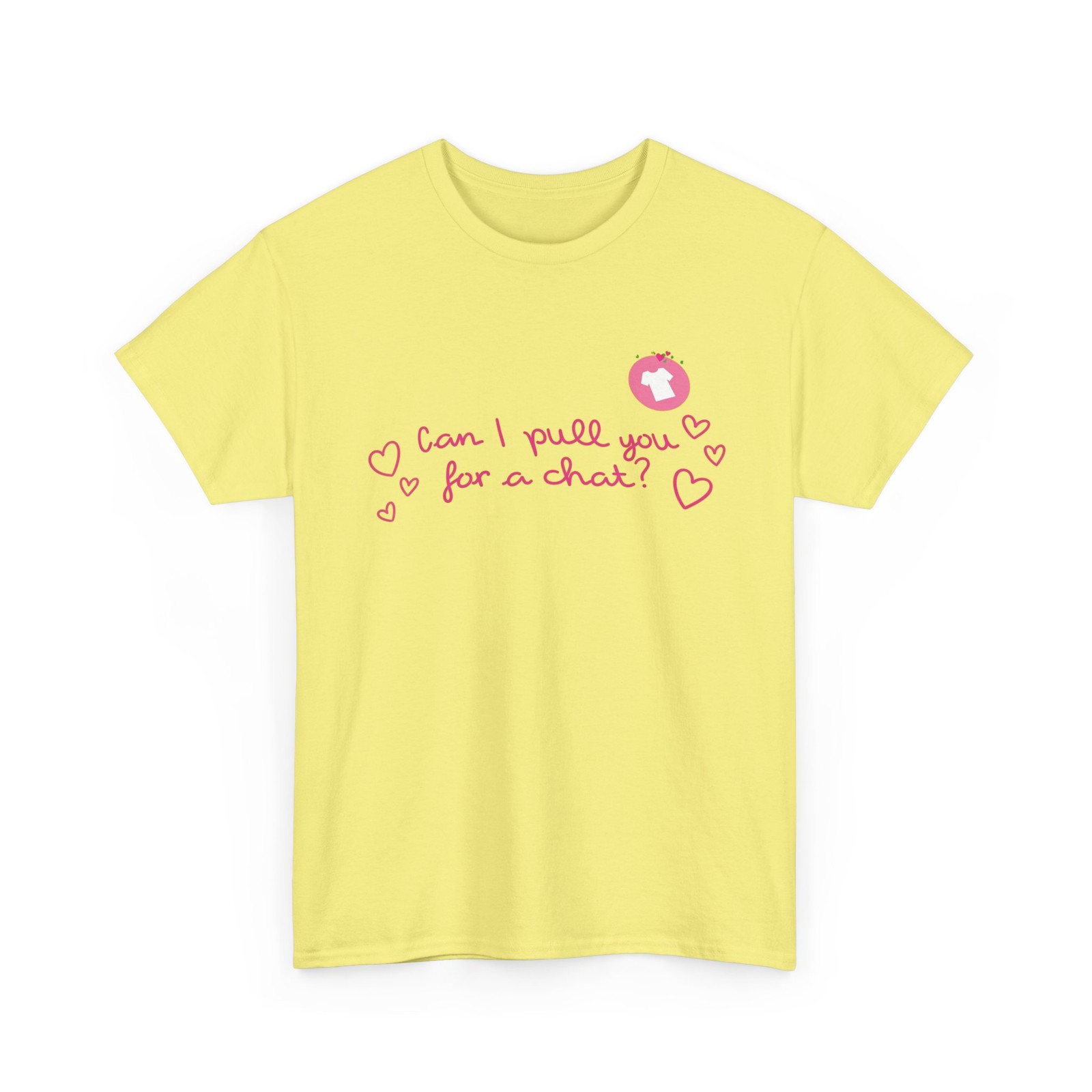 Can I Pull You for a Chat? Tee | love island Shirt