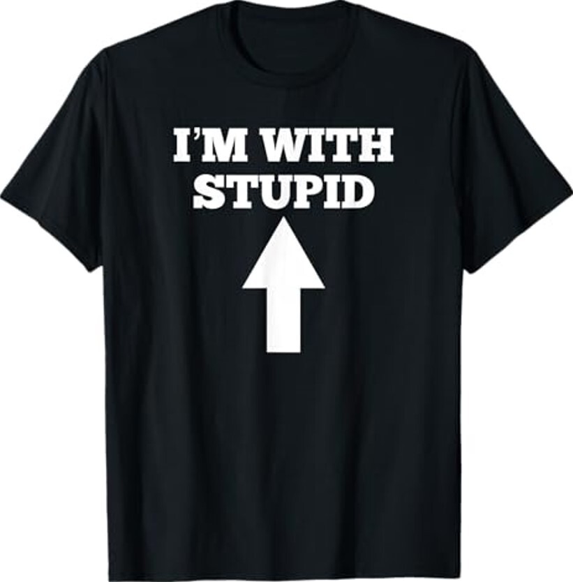 Funny I’m With Stupid And Arrow Pointing Up Unisex T-Shirt