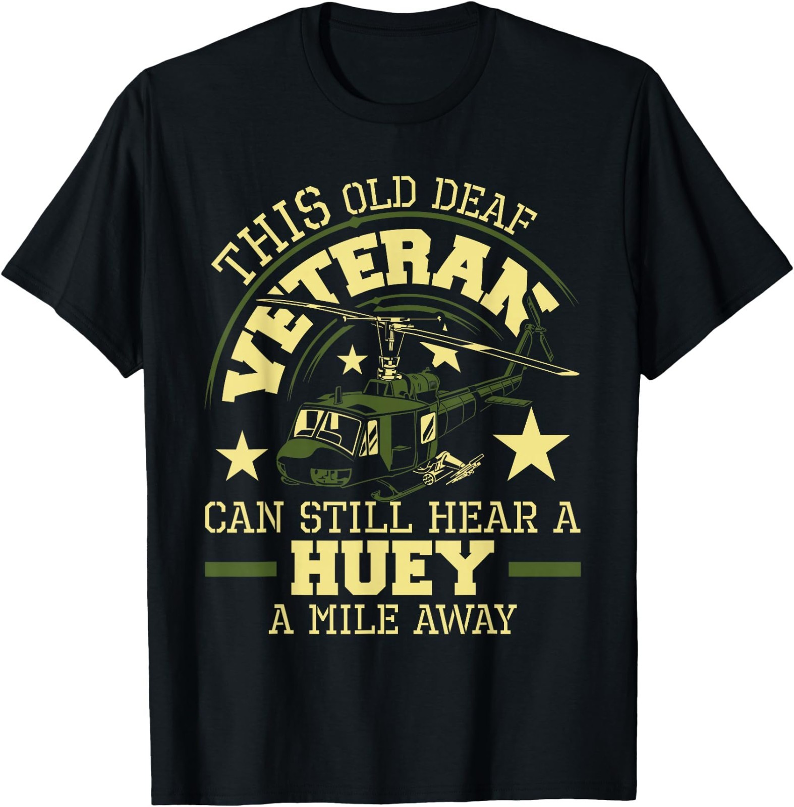 Hear A Huey A Mile Away – Helicopter Pilot Vietnam Veteran T-Shirt