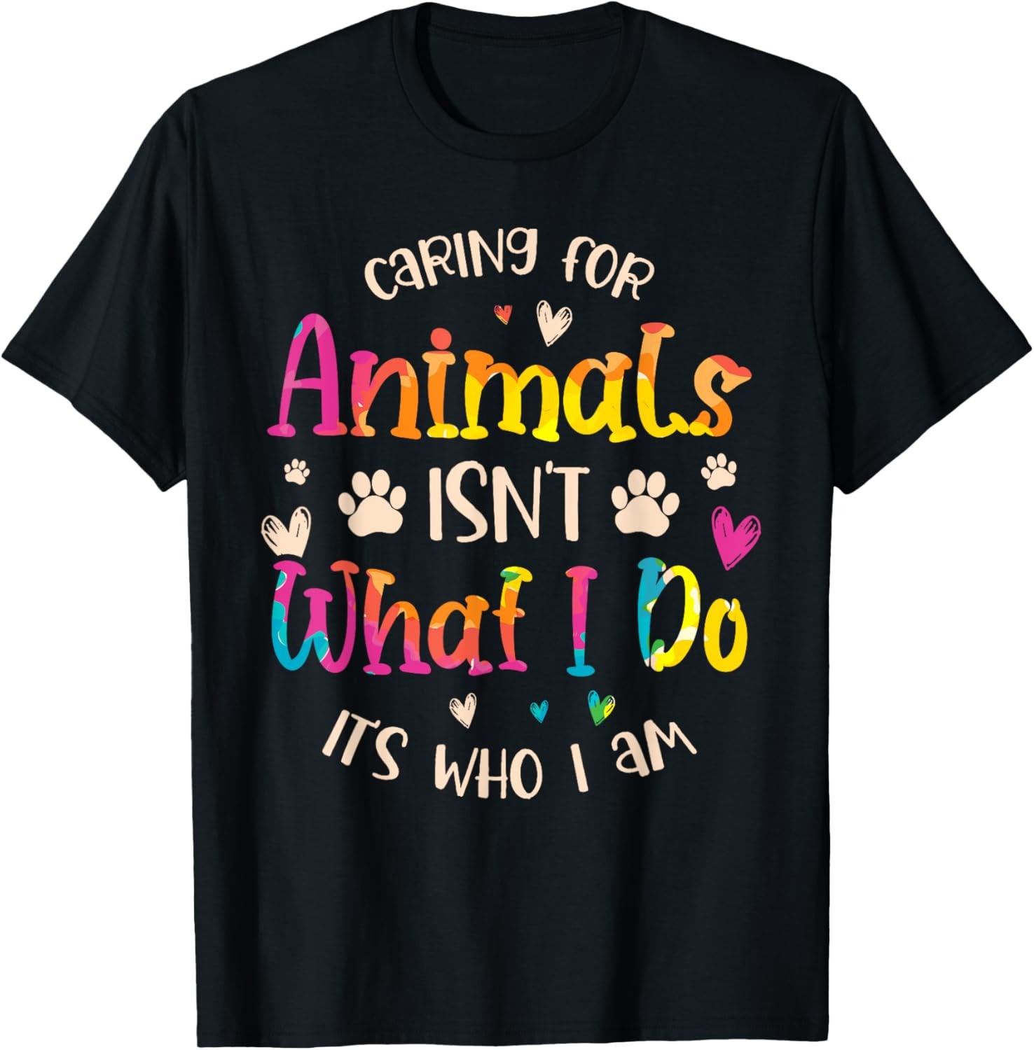 Caring for Animals Isn’t what I do It’s Who animal rescue T-Shirt