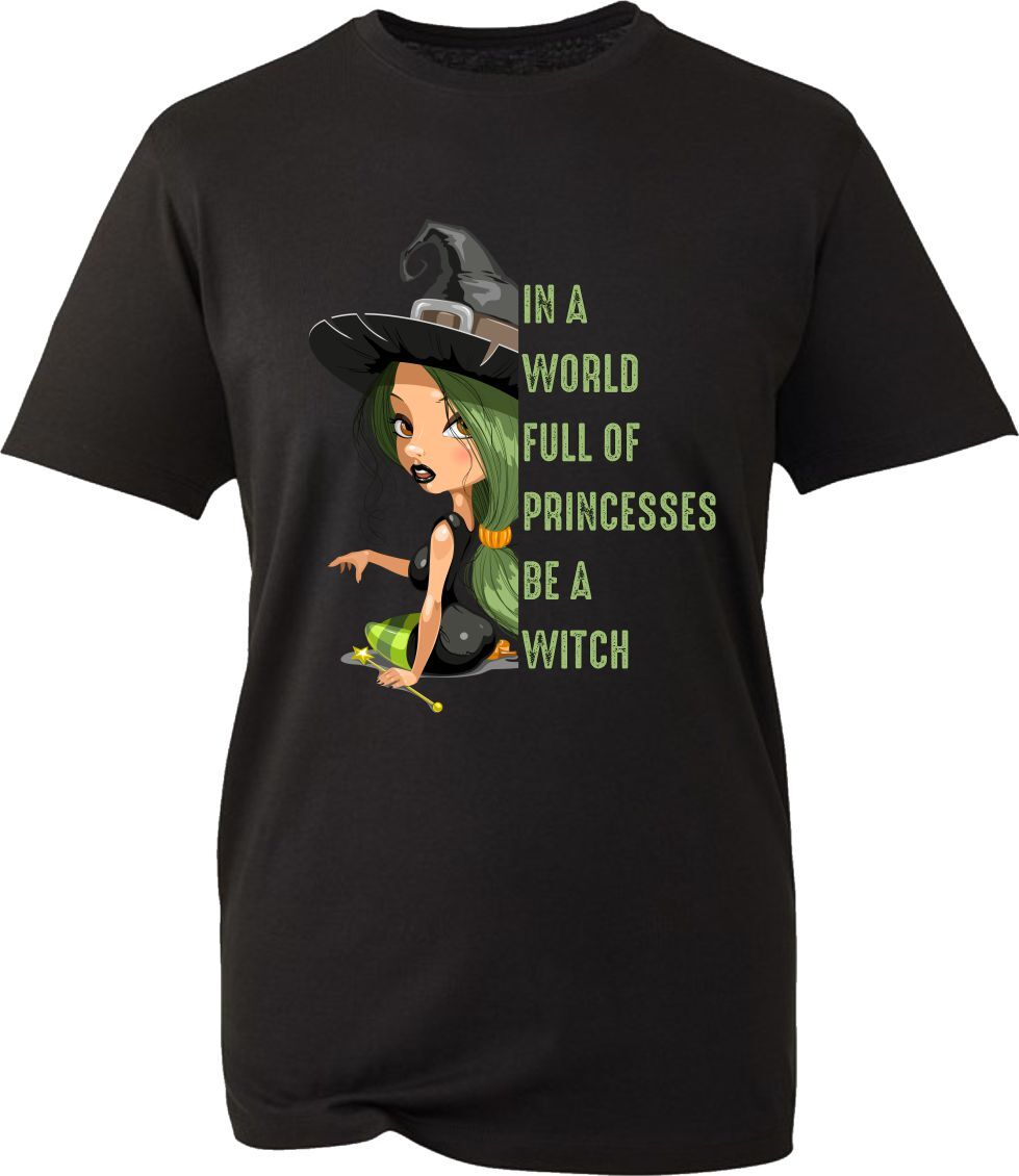 In A World Full Of Princesses Be A Witch Halloween T-Shirt Basic Witch Tee Top