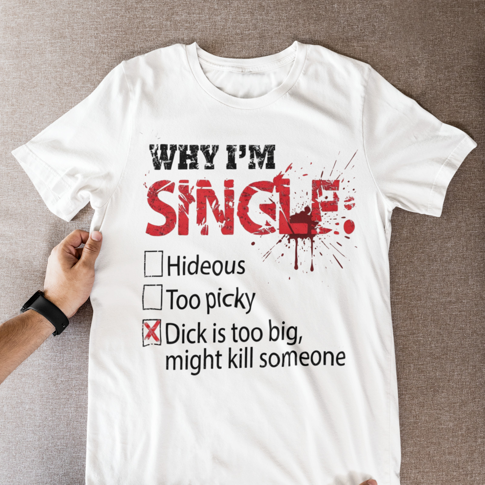 Sarcastic Dating T Shirt Why I’m Single Too Big Meme Graphic Tee