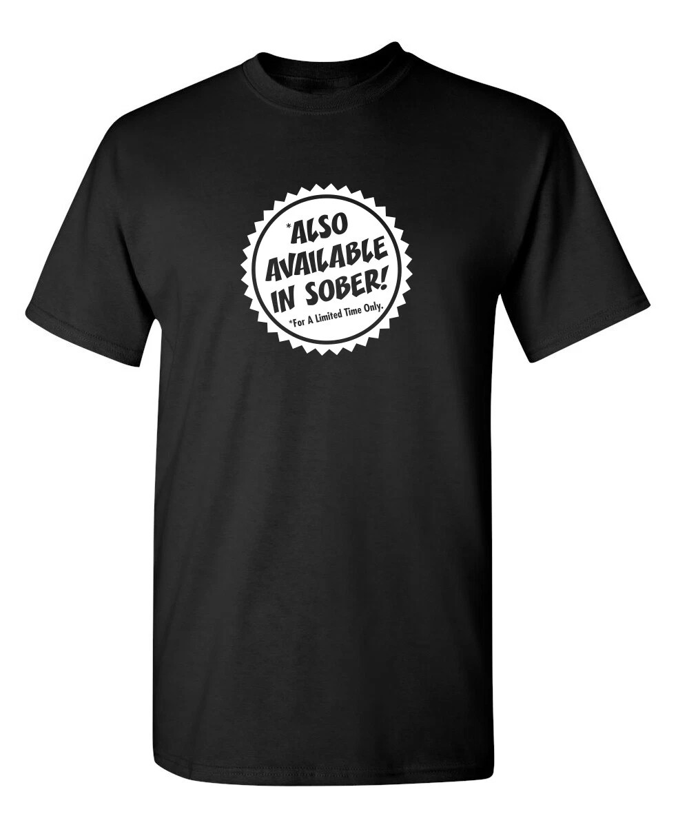 Also Available In Sober Sarcastic Humor Graphic Novelty Funny T Shirt
