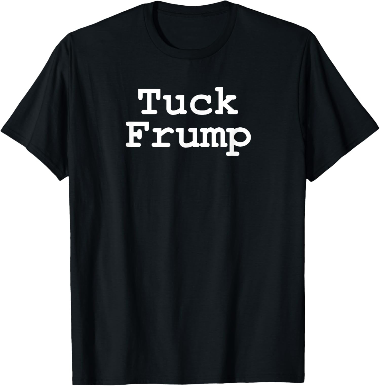 Anti Trump Tuck Frump Comedy Friends Present Politic Unisex T-Shirt