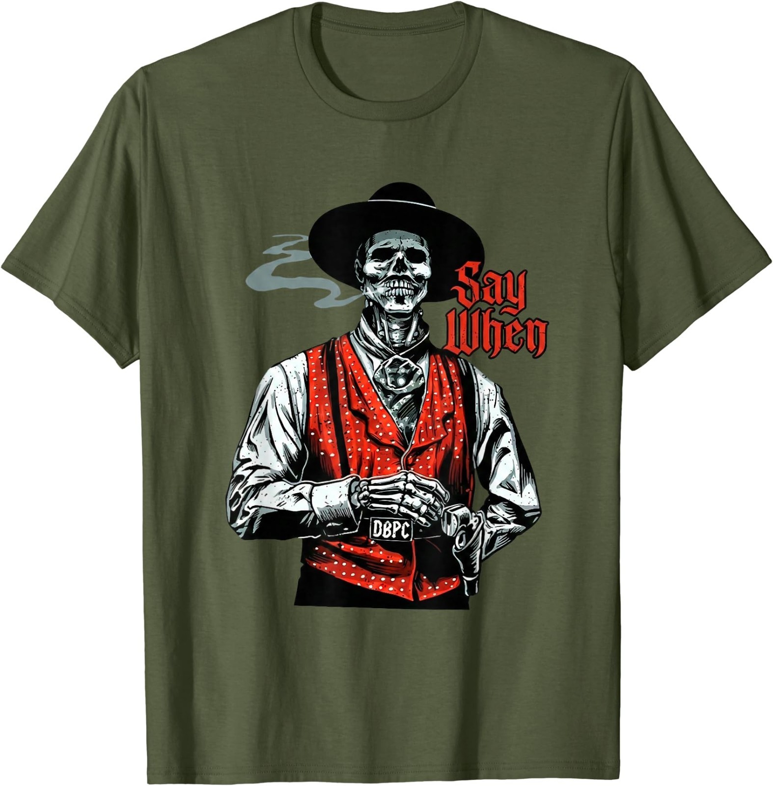 Skull Say When Funny Skeleton Lover T-Shirt