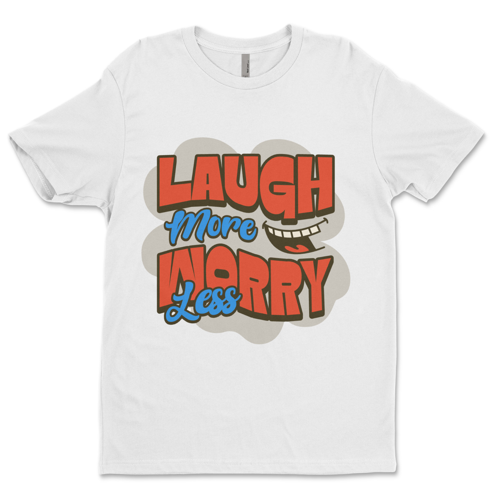 Custom T-Shirt Laugh More Dtf Print On Next Level T-Shirt unisex Soft Cotton ￼