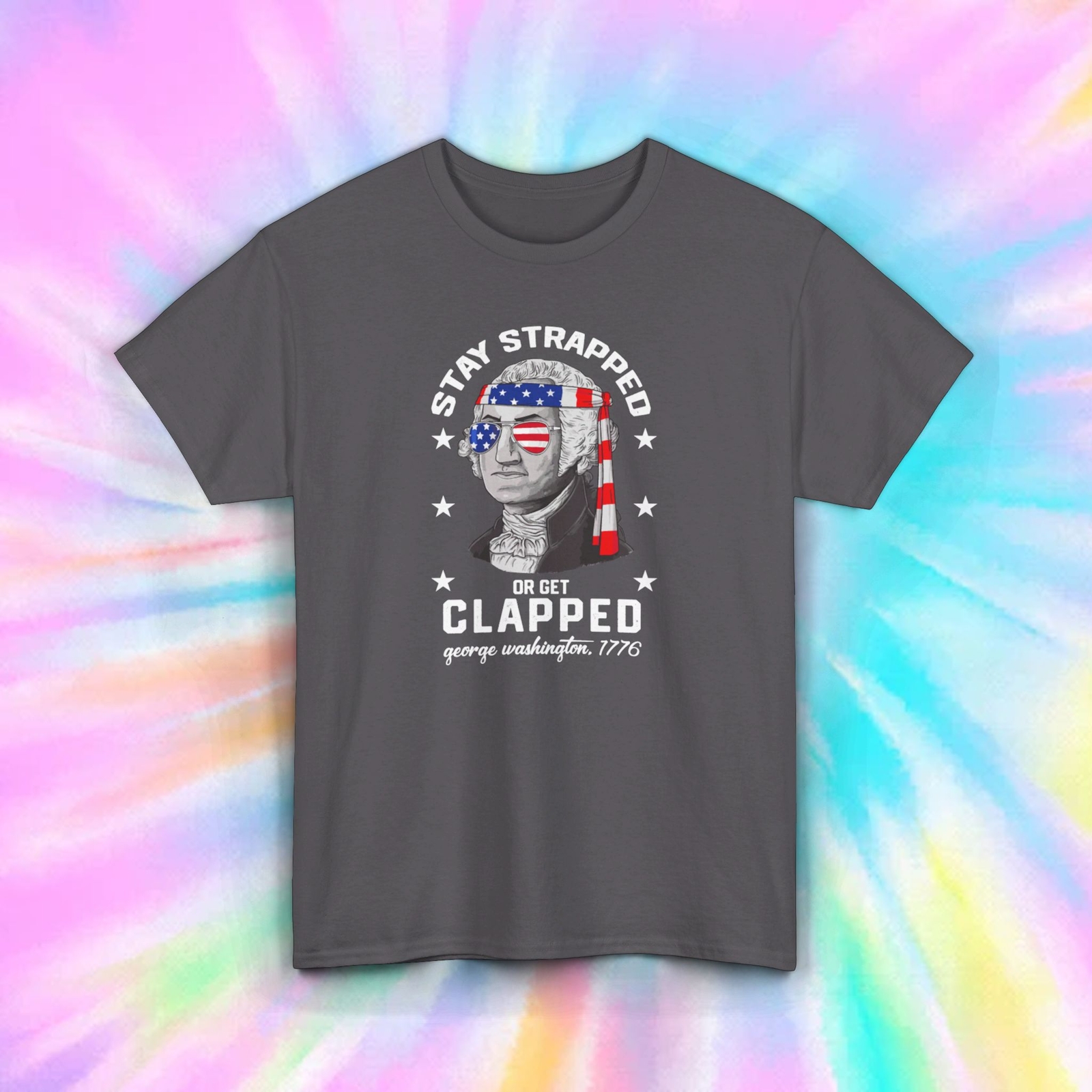 Stay Strapped George Washington T-Shirt | Patriotic Funny Gun Rights Tee