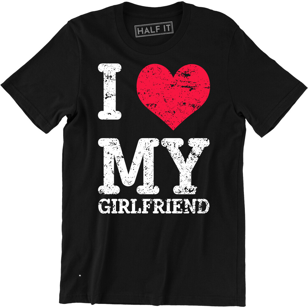 Gift For Boyfriend T-Shirt I Love My Girlfriend Valentines Gift Tee Shirt