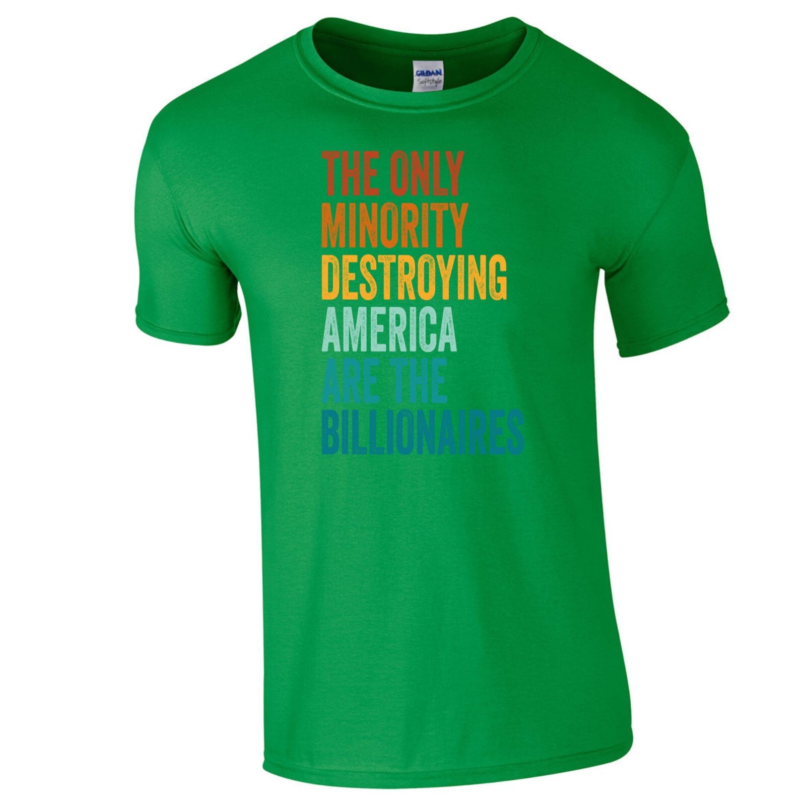 THE ONLY MINORITY DESTROYING AMERICA ARE THE BILLIONAIRES Political T-Shirt