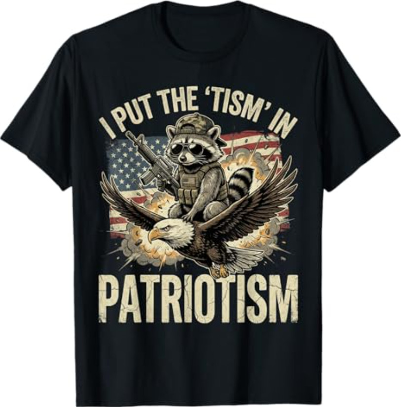I Put The Tism in Patriotism Athletic Eagle Raccoon USA Flag T-Shirt