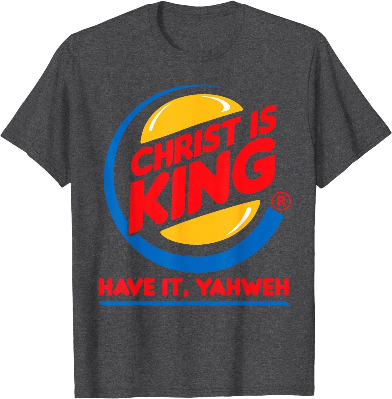Funny Christ is King Have It God Jesus Christian Religious T-Shirt