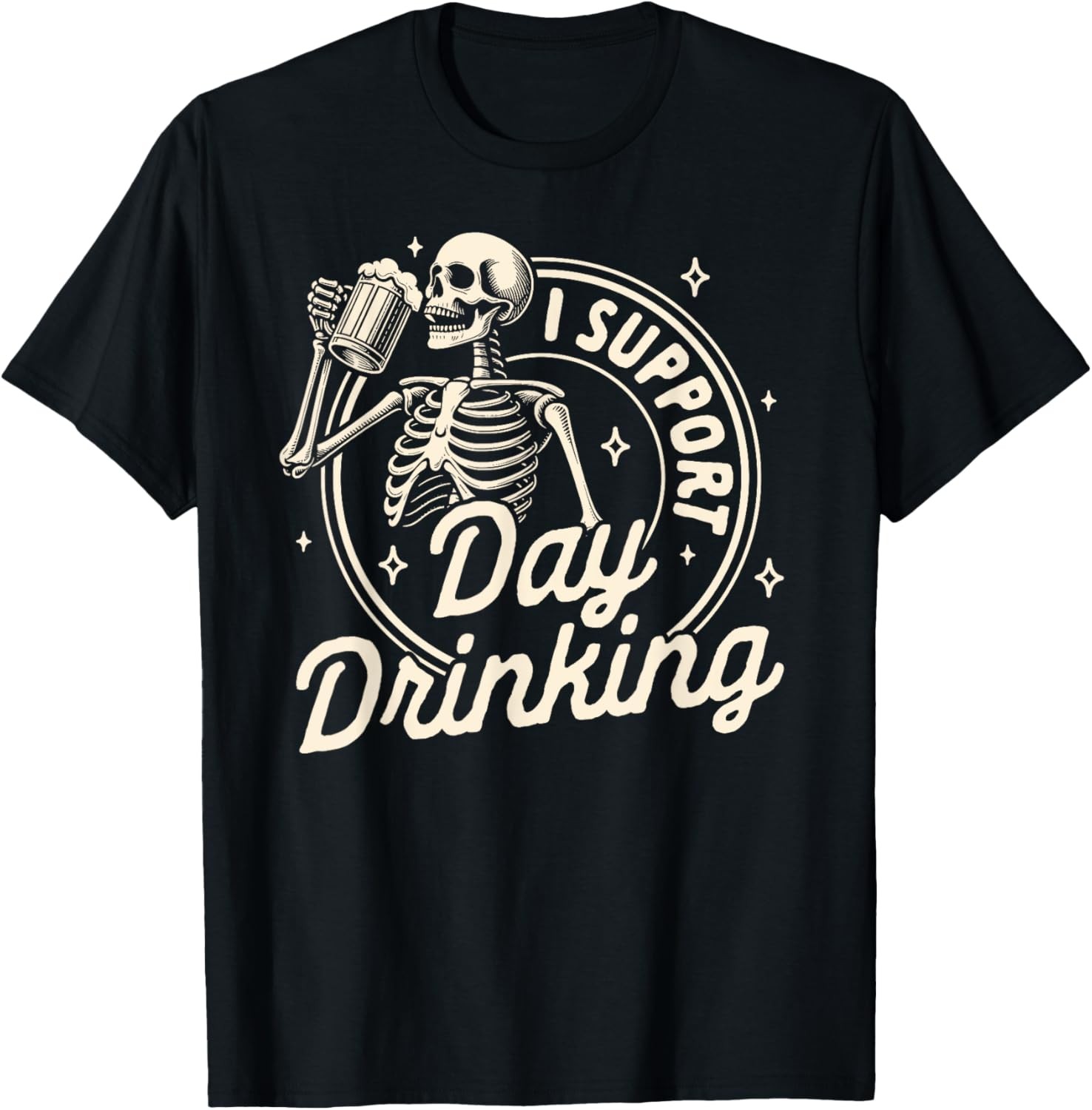 Beer Lover Drinking Party Skeleton I Support Day Drinking T-Shirt