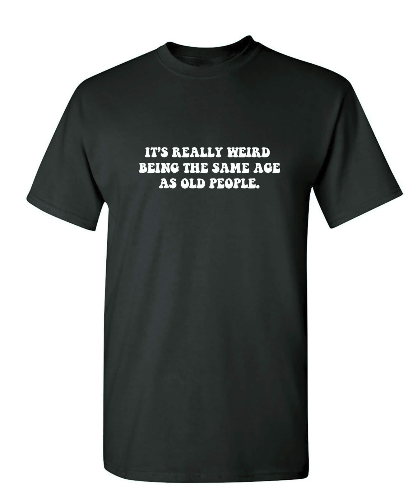 It’s Really Weird Being The Same Sarcastic Humor Graphic Novelty Funny T Shirt