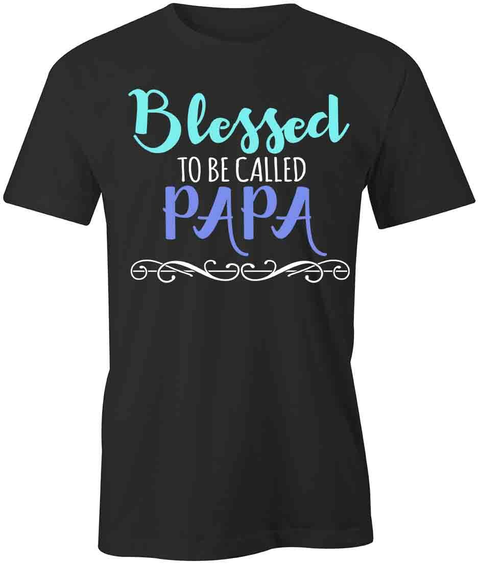 BLESSED CALLED PAPA TShirt Tee Short-Sleeved Cotton CLOTHING HOLIDAY S1BCA236