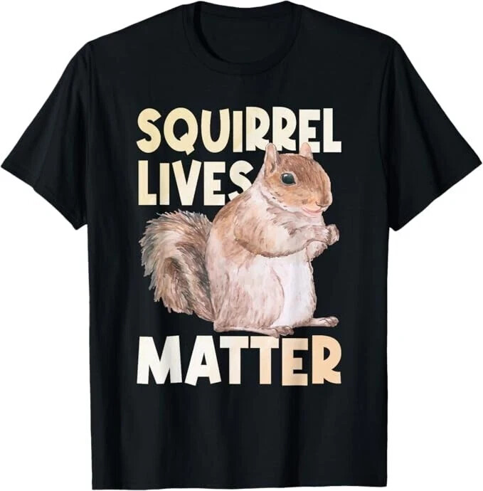 Squirrel Lives Matter – Squirrel Lover Funny Animal Lover T-Shirt