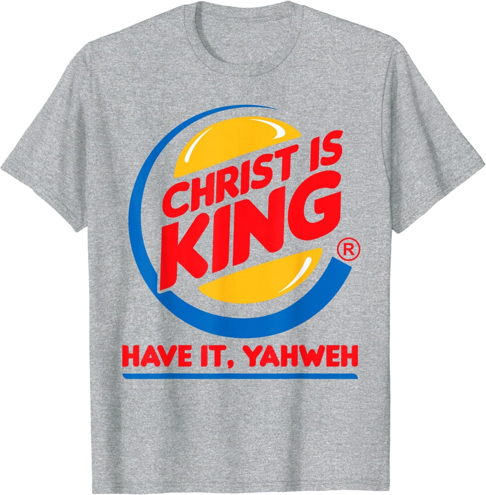 Funny Christ is King Have It God Jesus Christian Religious T-Shirt