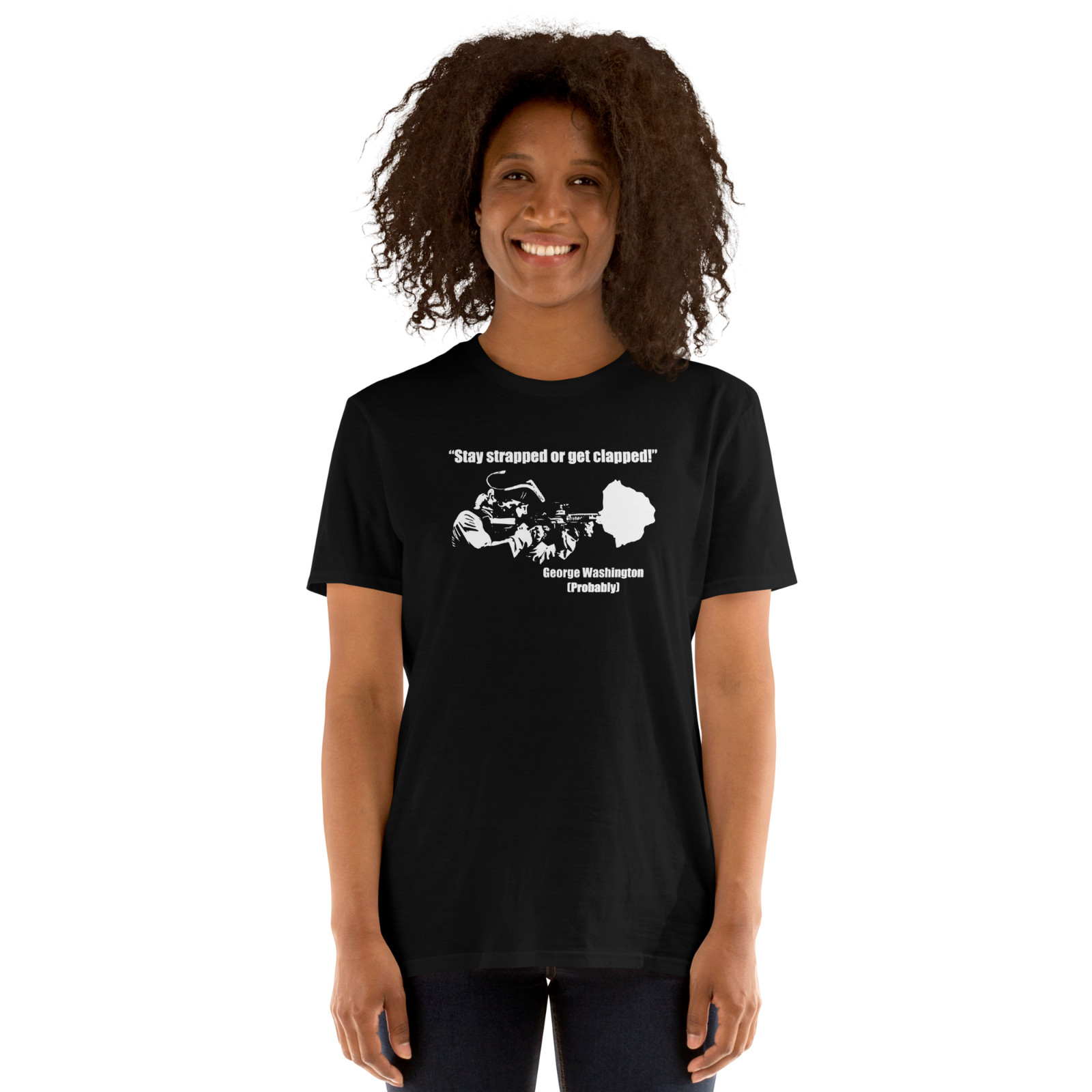 Stay Strapped Or Get Clapped George Washington T-Shirt S-3XL