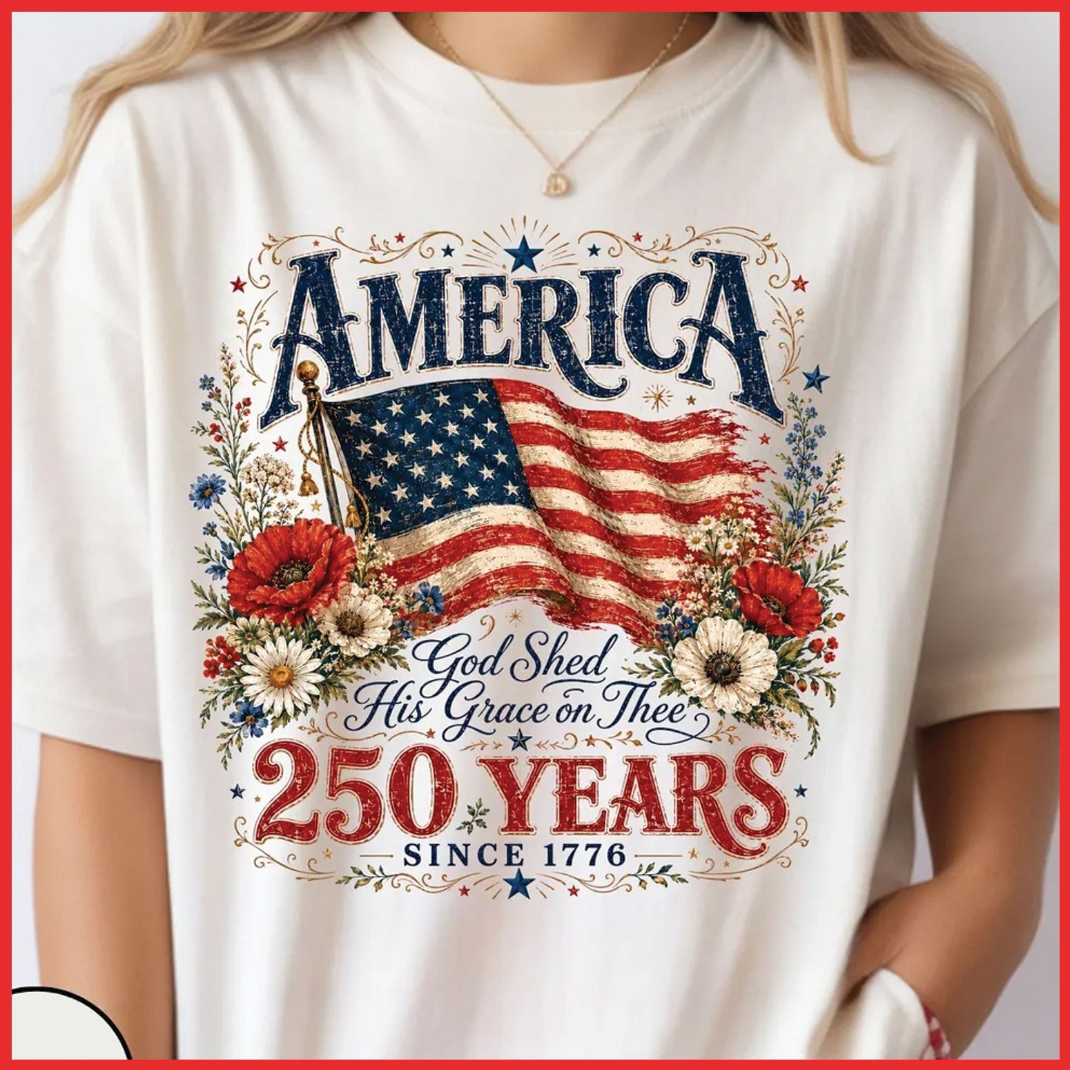 250 Years USA Flag Floral God Shed His Grace On Thee White Cotton T-Shirt S-5XL