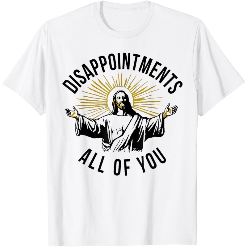 Jesus Disappointments All Of You Funny Christian Unisex T-Shirt