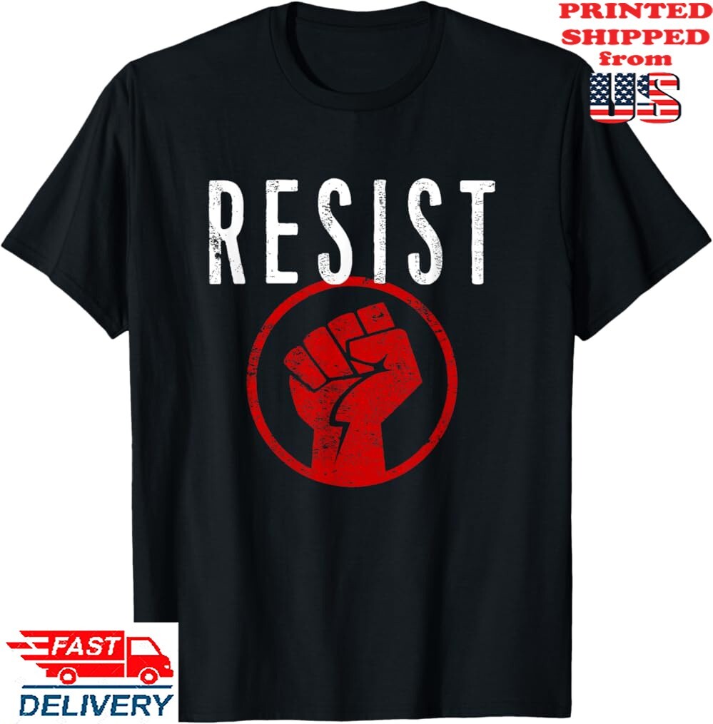 Resist Fist T Shirt – Be Part of the Resistance – Anti Trump T-Shirt, Unisex Tee