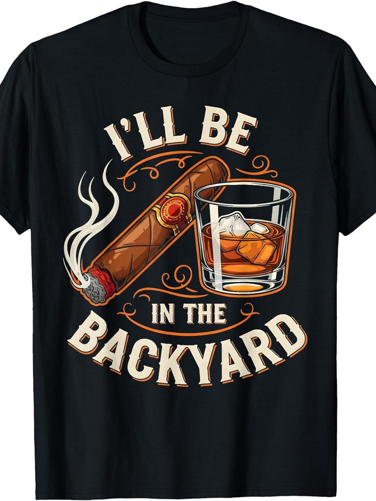 Retro Bourbon Cigar Lovers TShirt – Crew Neck Tee with “I’ll Be in The Backyard”