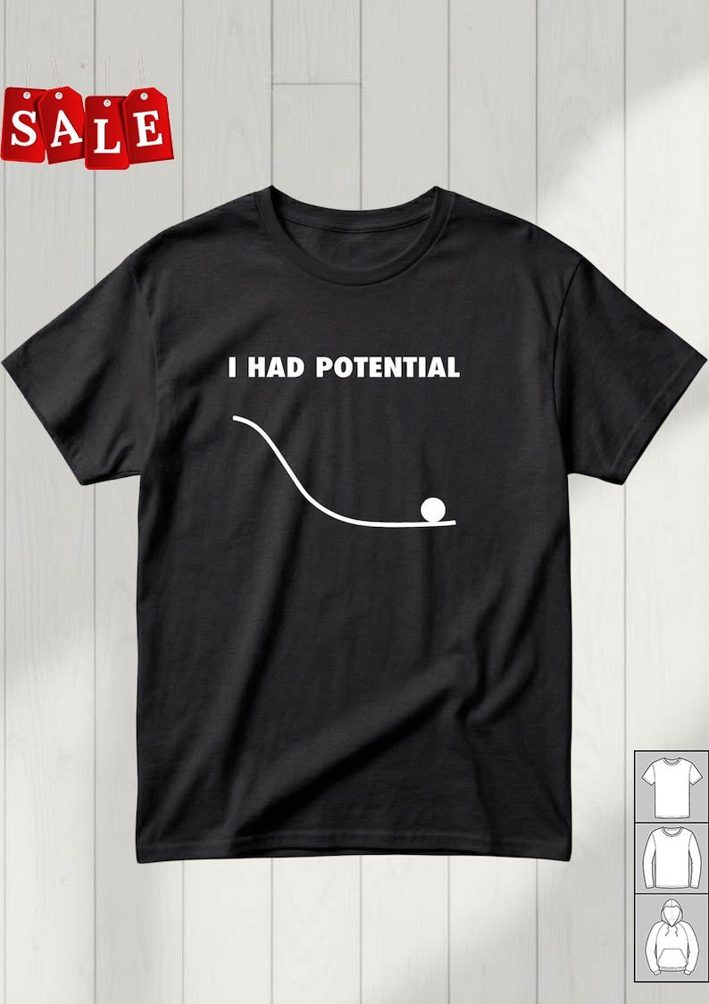 New I Had Potential Shirt, Project Hail Mary Cotton Unisex S-5XL Shirt JM612
