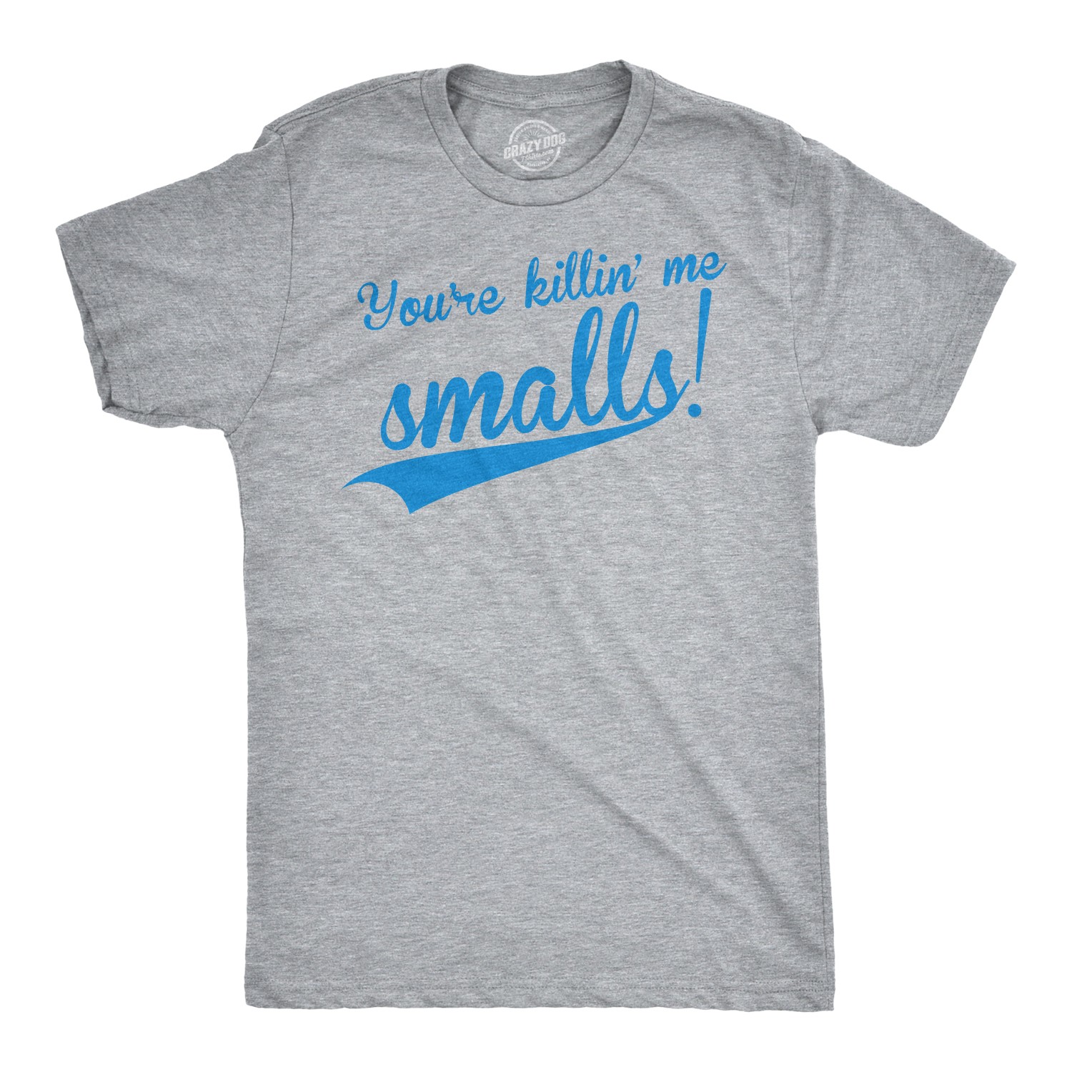 Mens You’re Killing Me Smalls T shirt Funny Baseball Cool Novelty Tees Humor