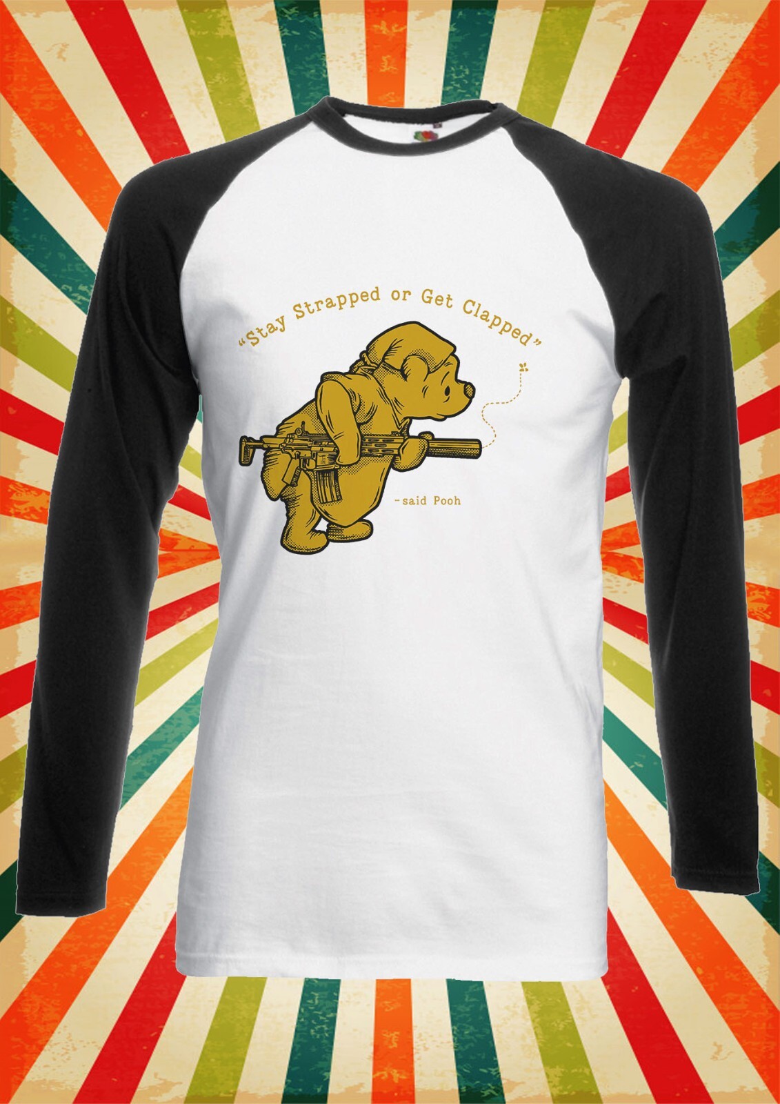 Stay Strapped Or Get Clapped T shirt Men Women Unisex Baseball T Shirt Top 3107