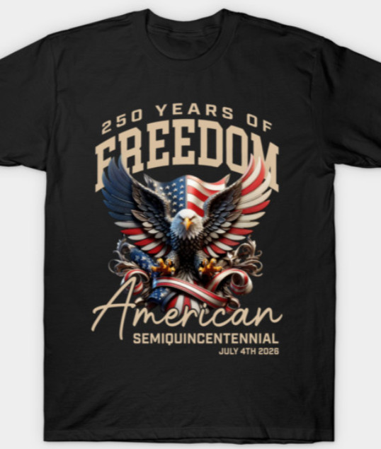 American Eagle 250 Years of Freedom July 4th 2026 Tribute T-Shirt