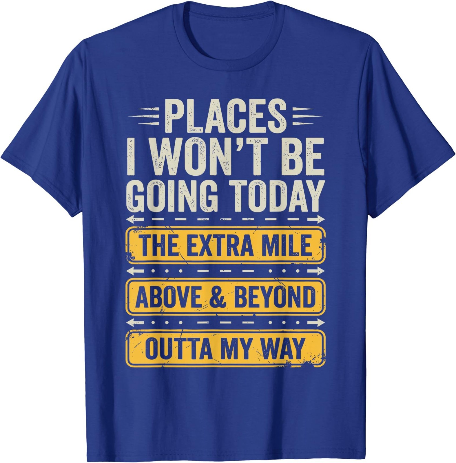 Places I Won’t Be Going Today Funny Sarcastic Quote T-Shirt