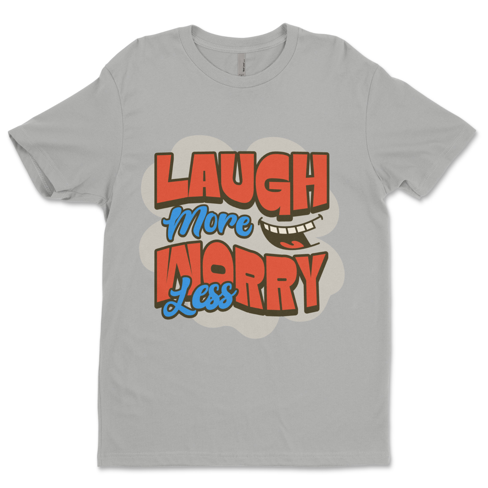 Custom T-Shirt Laugh More Dtf Print On Next Level T-Shirt unisex Soft Cotton ￼