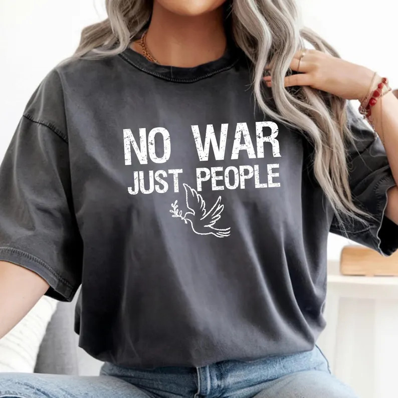 No War Just People Peace Dove Comfort Tee Anti War Protest Shirt