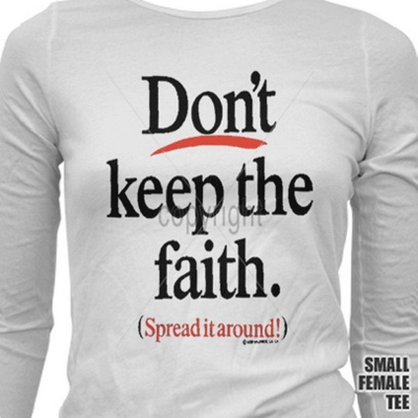 Don’t Keep Faith T Shirt You Choose Style, Size, Color Up to 4XL 10309