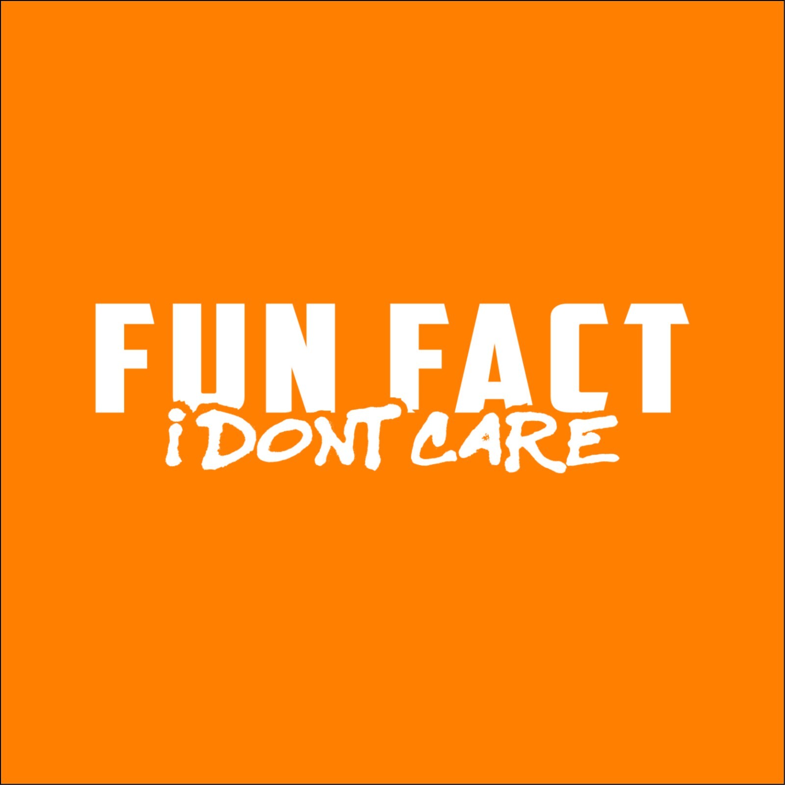 Fun Fact I Dont Care Sarcastic Humor Graphic Tee Gift Men Novelty Funny T Shirt